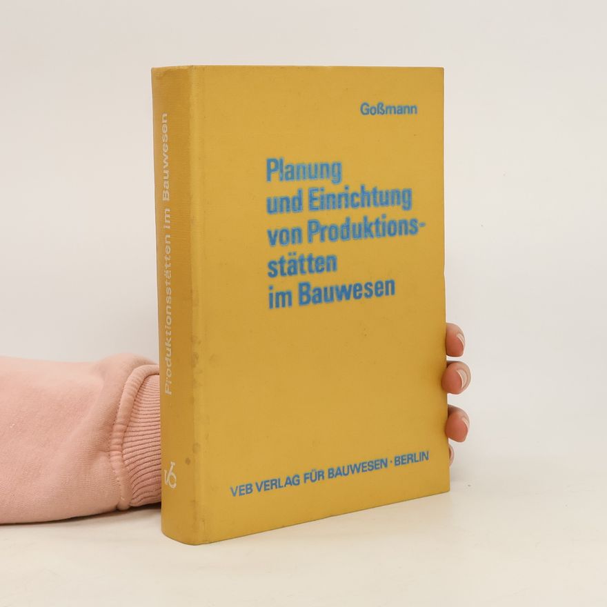 Hans Gossmann Planung und Einrichtung von Produktions-stätten im Bauwessen