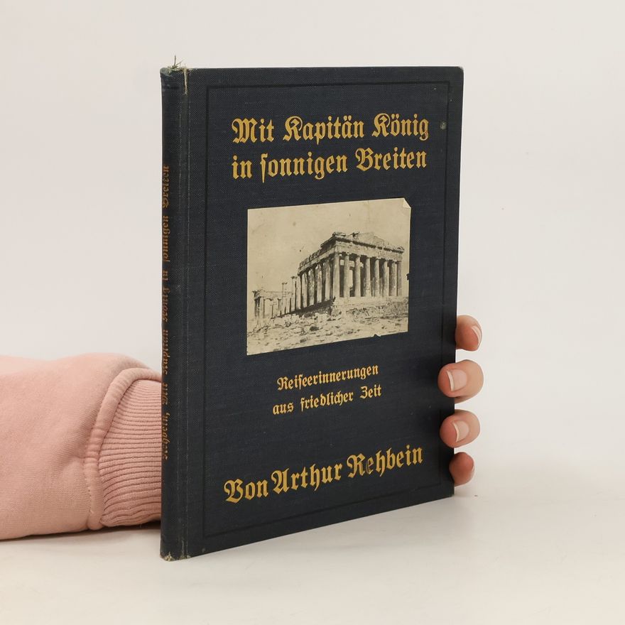 Arthur Rehbein Mit Kapitän König in sonnigen Breiten