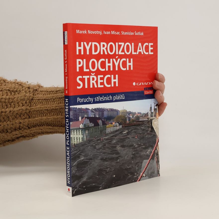 Stanislav Šutliak Hydroizolace plochých střech : poruchy střešních plášťů
