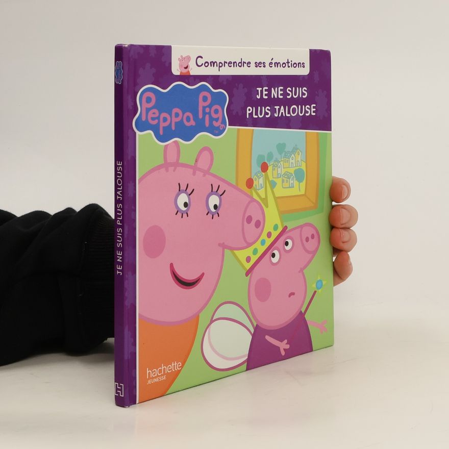 Baker, Mark Peppa Pig. Comprendre ses émotions. Je ne suis plus jalouse