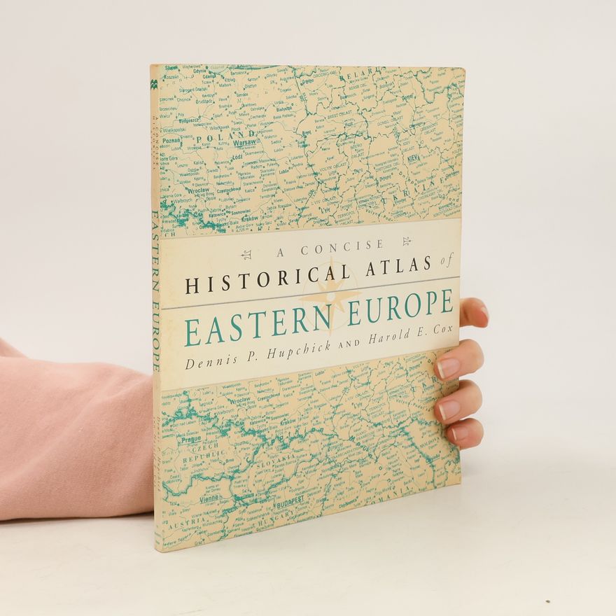 Harold E. Cox A Concise Historical Atlas of Eastern Europe