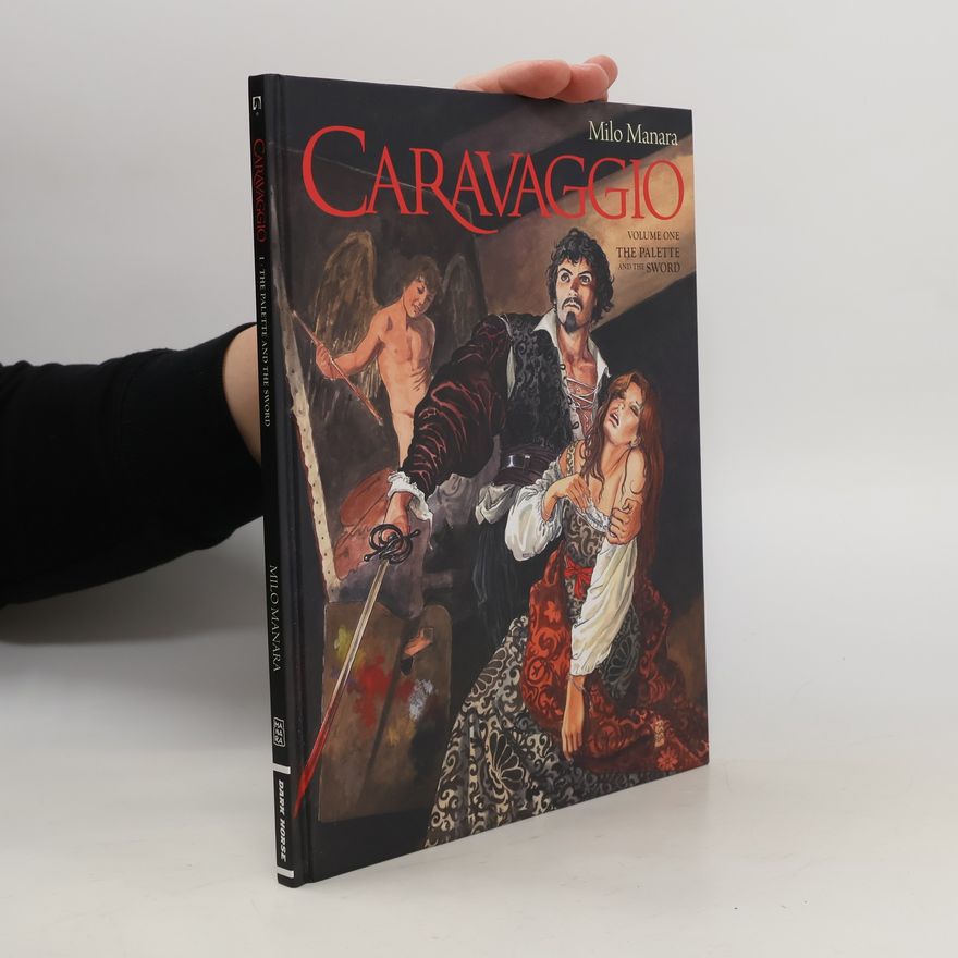 Milo Manara Caravaggio: The Palette and the Sword