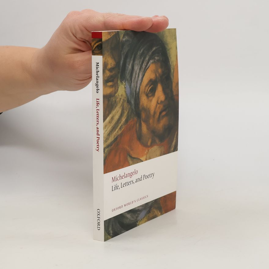 Michelangelo Buonarroti Life, Letters, and Poetry