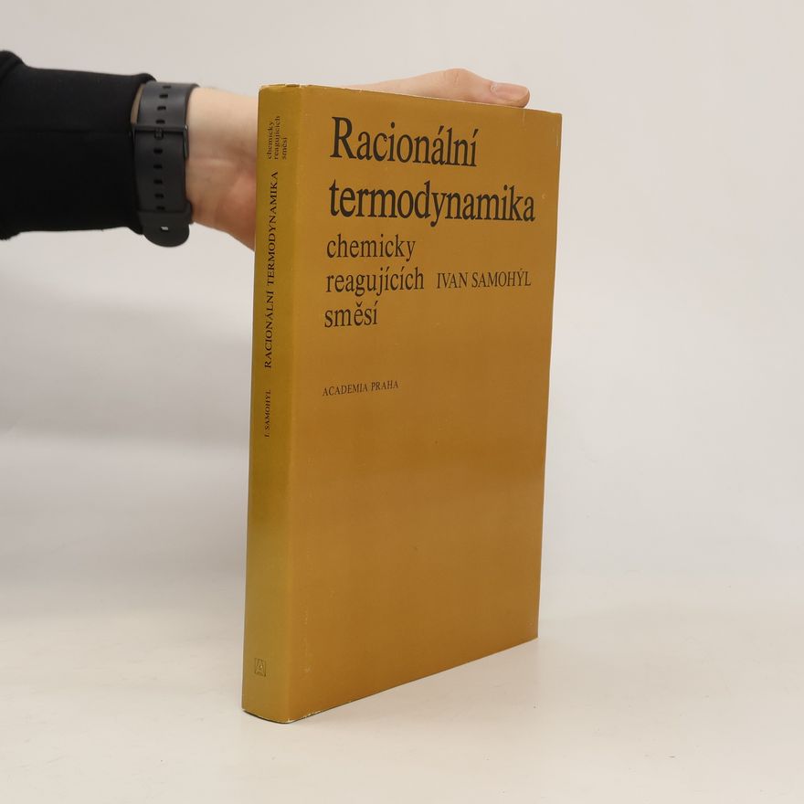 Ivan Samohýl Racionální termodynamika chemicky reagujících směsí