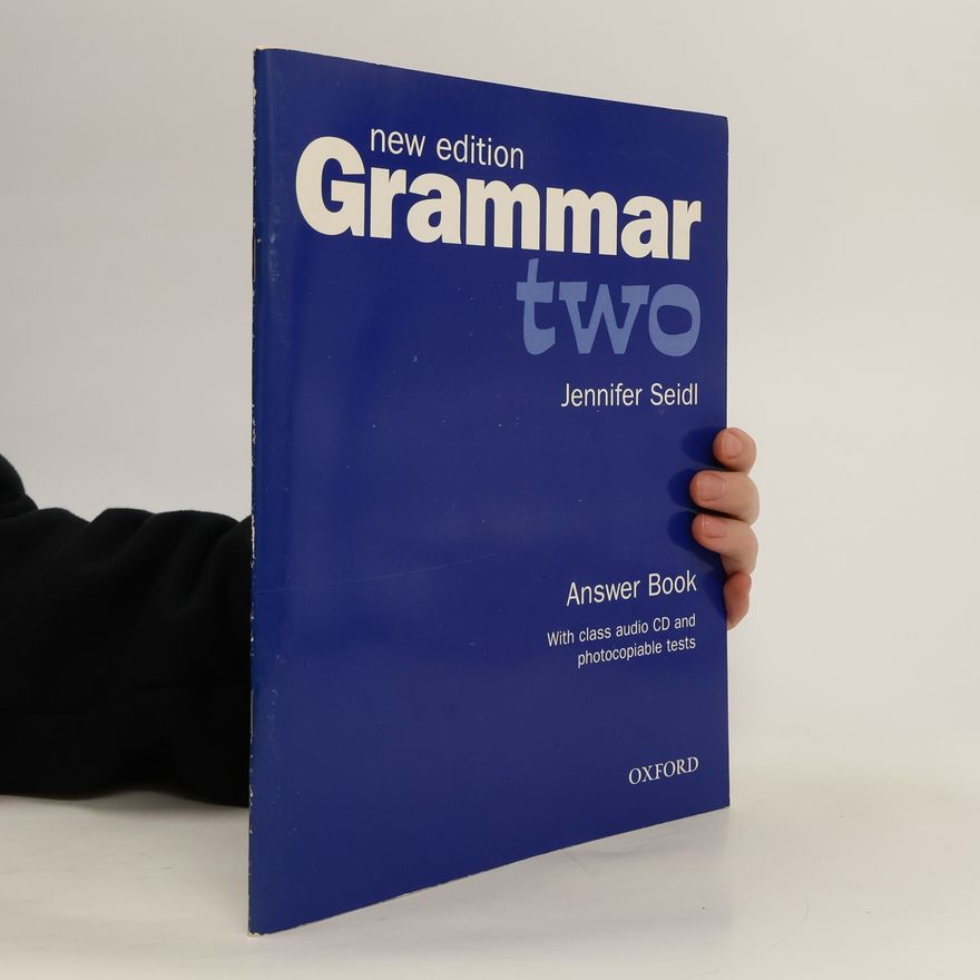 Jennifer Seidl Grammar two : answer book : with class audio CD and photocopiable tests