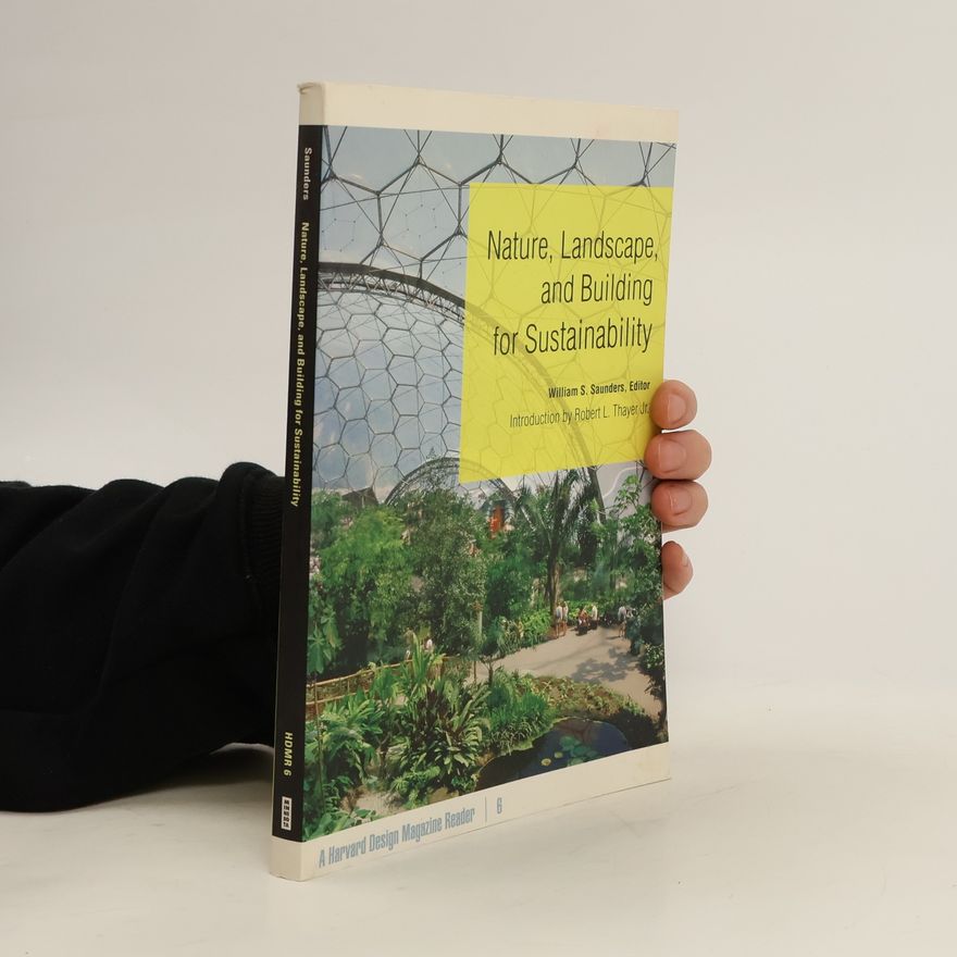 William S. Saunders Nature, Landscape, and Building for Sustainability
