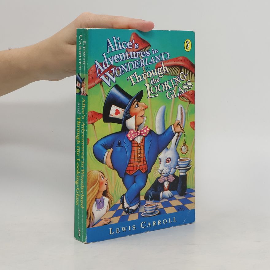 Lewis Carroll Alice's Adventures in Wonderland & Through the Looking Glass