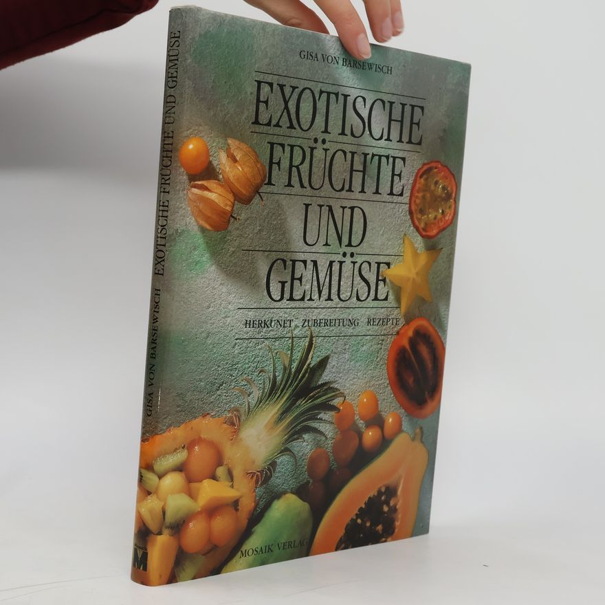 Gisa von Barsewisch Exotische Früchte und Gemüse
