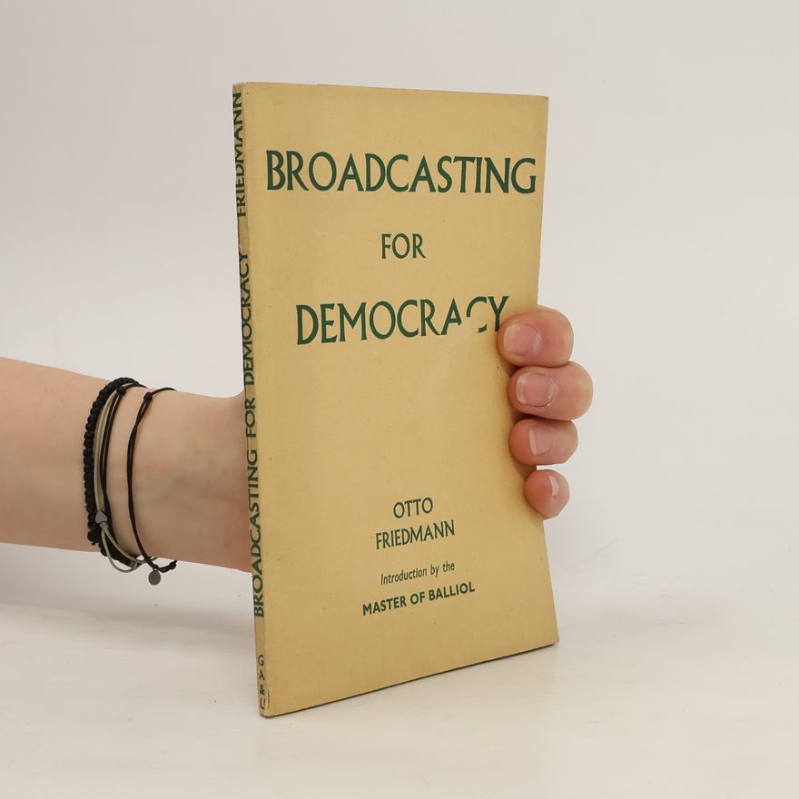 Otto Friedmann Broadcasting for Democracy