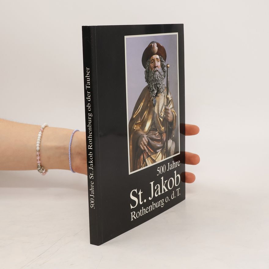 Kolektiv autorů 500 Jahre St. Jakob Rothenburg ob der Tauber