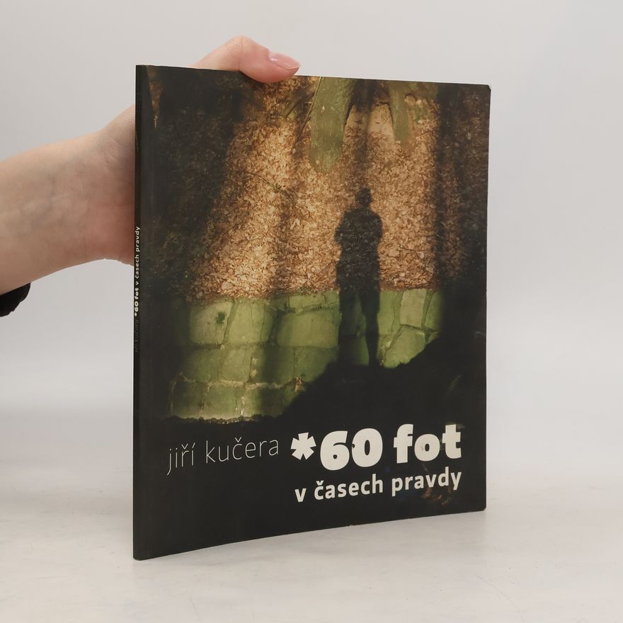 Jiří Kučera *60 fot v časech pravdy