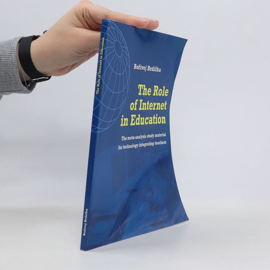 Bořivoj Brdička The Role of Internet in Education. The Meta-Analysis Study Material for Technology Integrating Teachers