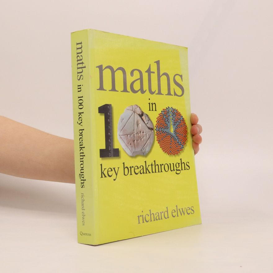 Richard Elwes Maths in 100 Key Breakthroughs