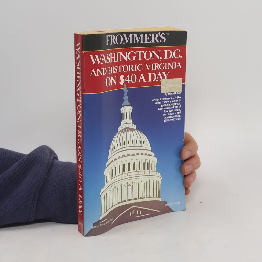 Arthur Frommer Washington, D. C. and Historic Virginia on Forty Dollars a Day