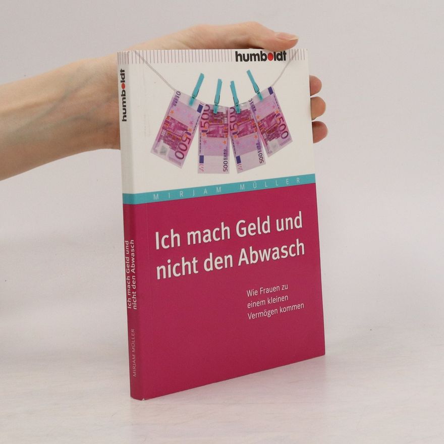 Mirjam Müller Ich mach' Geld und nicht den Abwasch