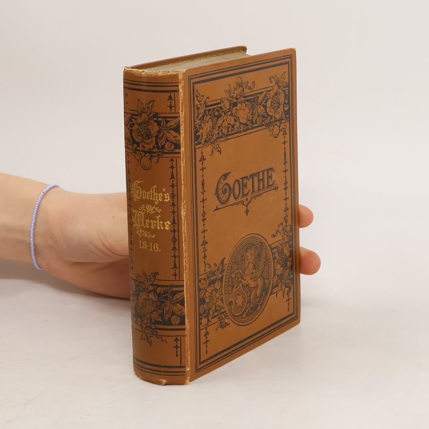 Johann Wolfgang von Goethe Goethe's Werke 13-16