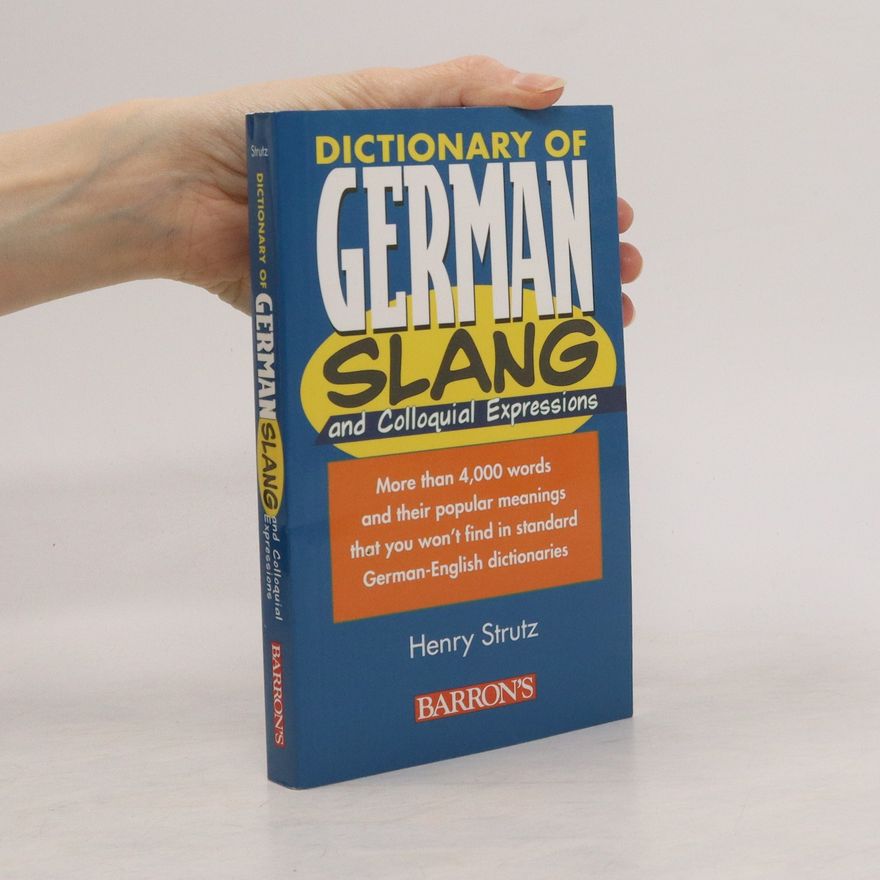 Henry Strutz Dictionary of German slang and colloquial expressions