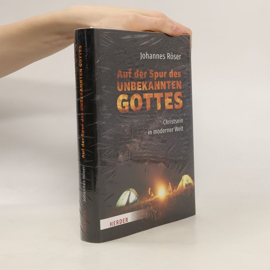 Johannes Röser Auf der Spur des unbekannten Gottes