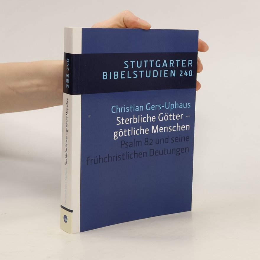 Christian Gers-Uphaus Sterbliche Götter - göttliche Menschen