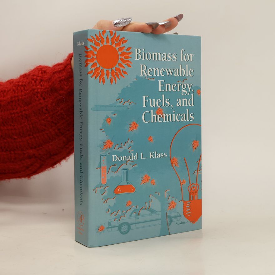 Donald L. Klass Biomass for Renewable Energy, Fuels, and Chemicals