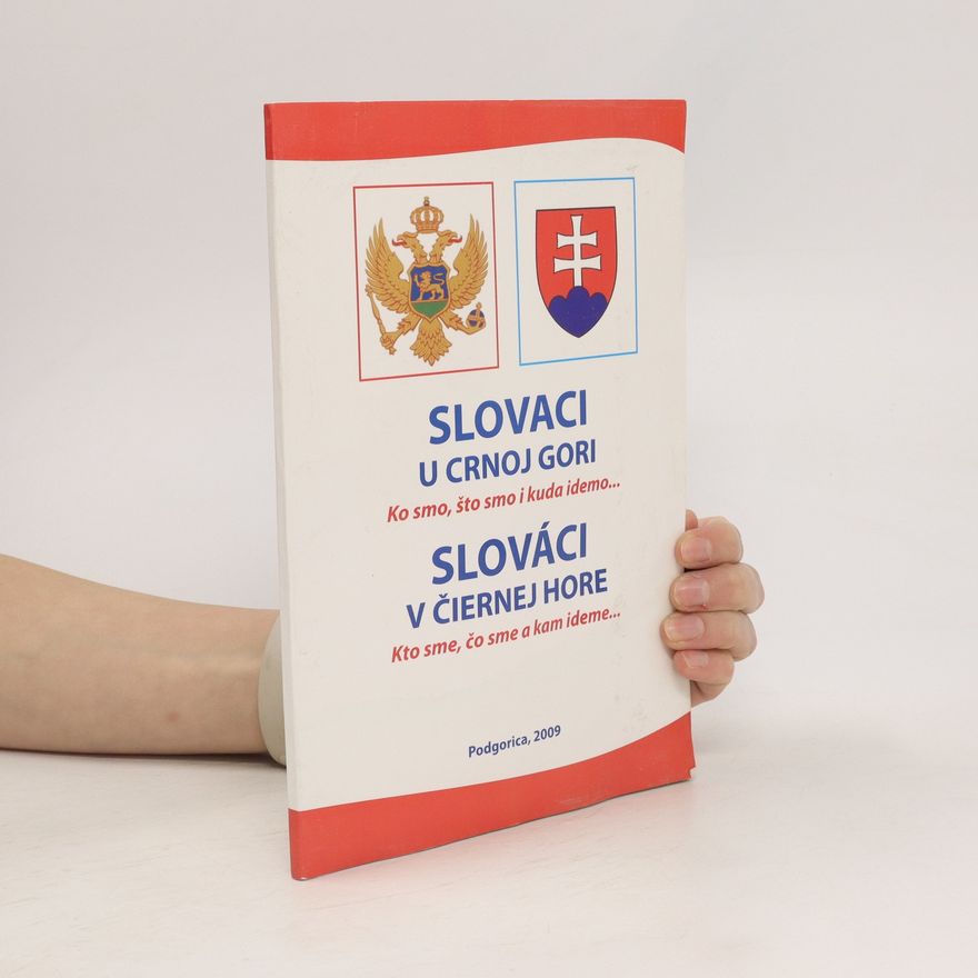 Autorenkollektiv Slovaci u Crnoj Gori. Ko smo, što smo i kuda idemo/Slováci v Čiernej Hore. Kto sme, čo sme a kam ideme...