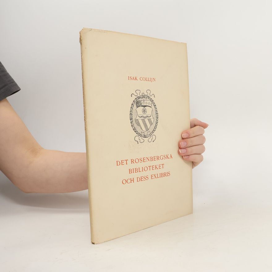 Isak Collijn Det Rosenbergska biblioteket och dess exlibris