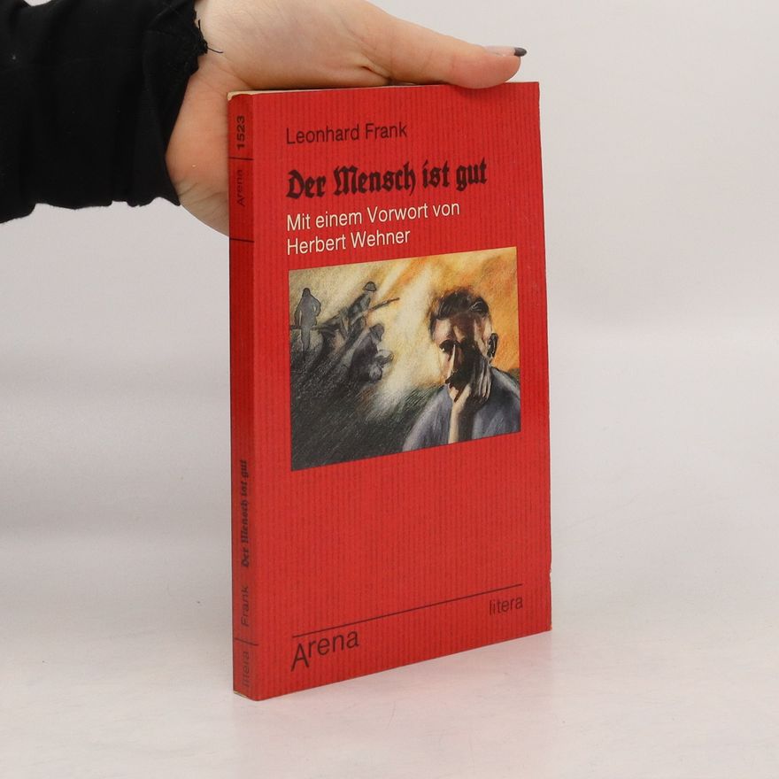 Leonhard Frank Der Mensch ist gut