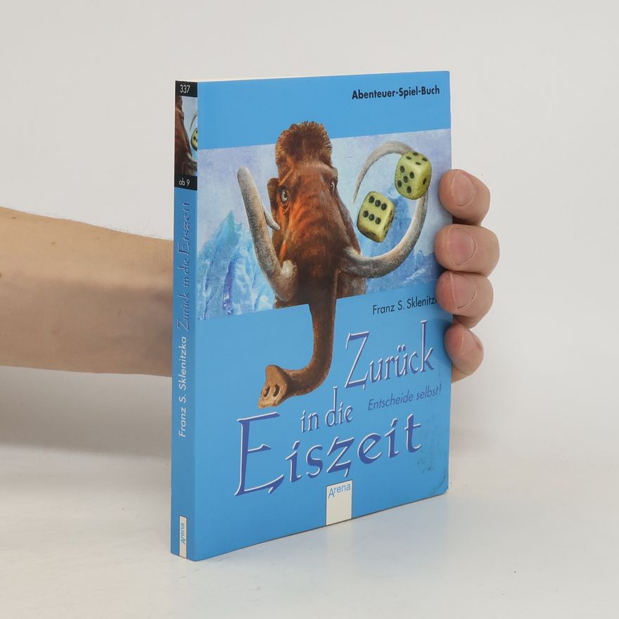 F. S. Sklenitzka Zurück in die Eiszeit. Entscheide selbst! Ein Abenteuer-Spiel-Buch