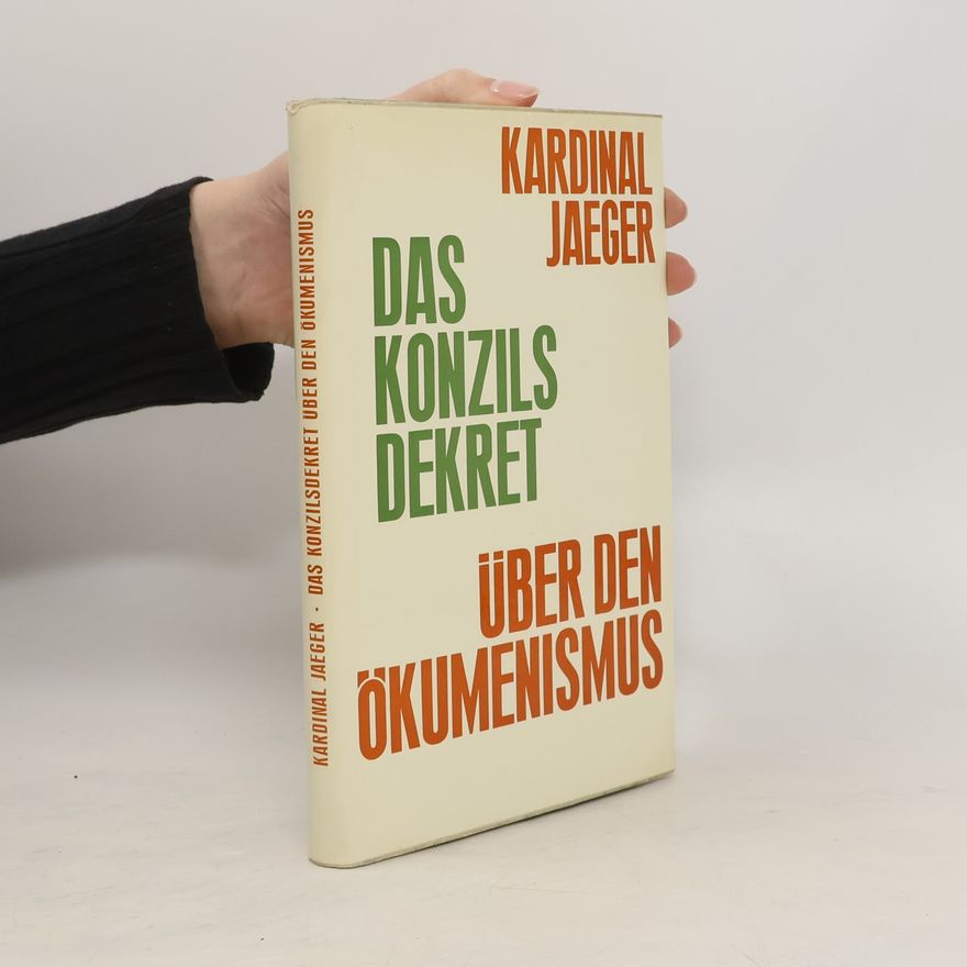 Lorenz Jaeger Das Konzilsdekret. Über den Ökumenismus