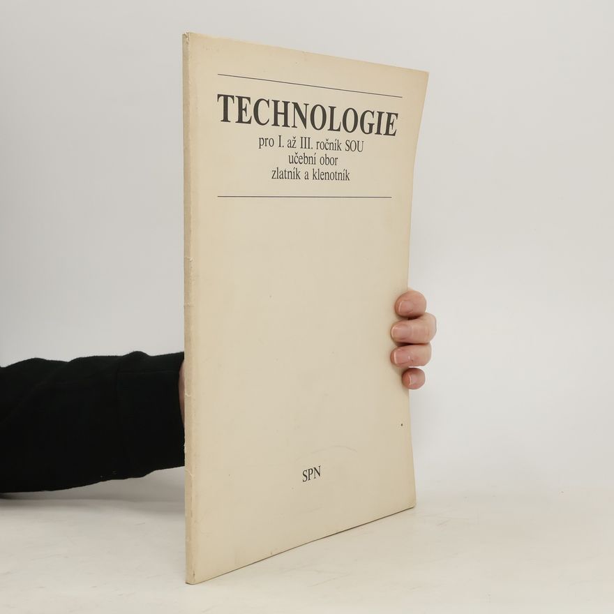 Antonín Braniš Technologie : pro I. až III. ročník SOU učební obor zlatník a klenotník