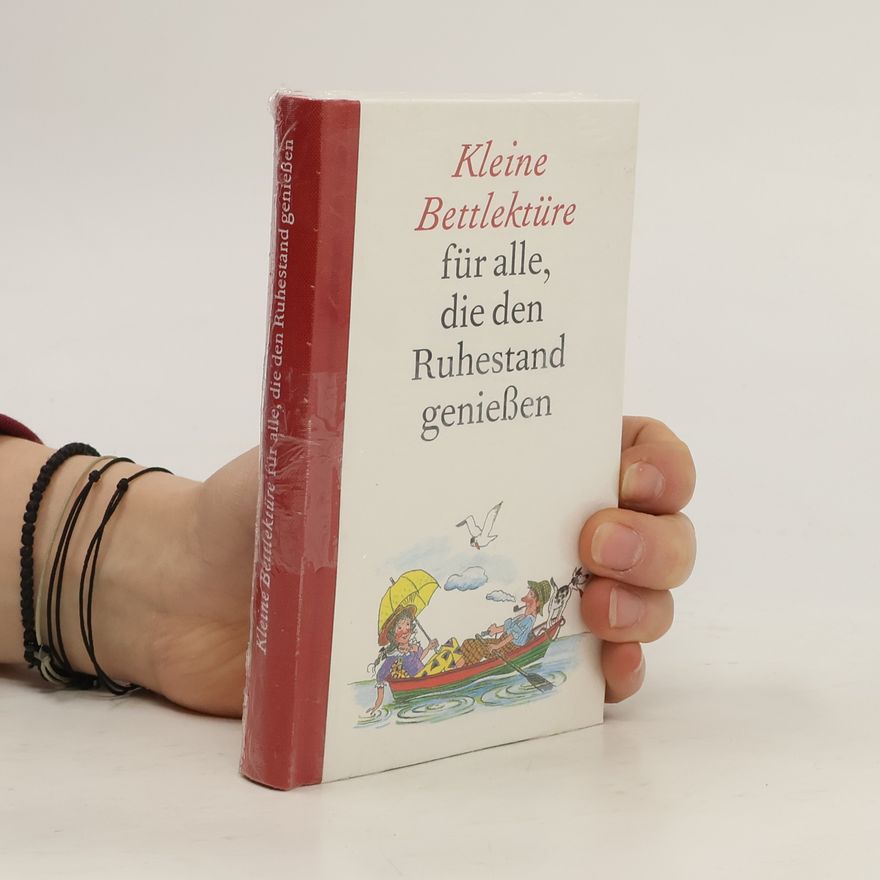 Katharina Steiner Kleine Bettlektüre für alle, die den Ruhestand geniesen