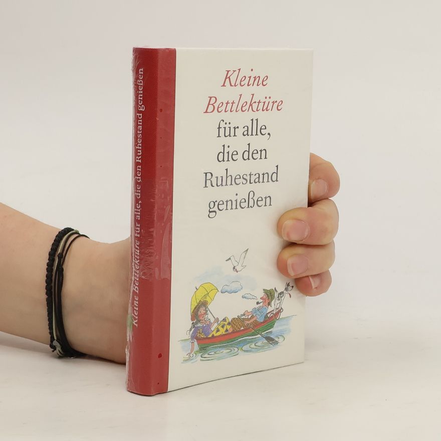 Various authors Kleine Bettlektüre für alle, die den Ruhestand geniessen