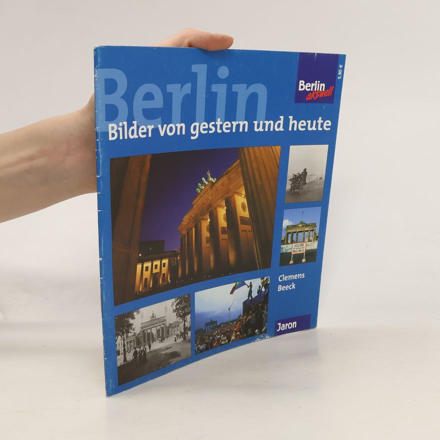 Clemens Beeck Berlin. Bilder von gestern und heute