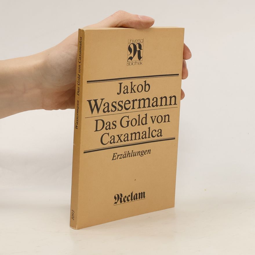 Jakob Wassermann Das Gold von Caxamalca