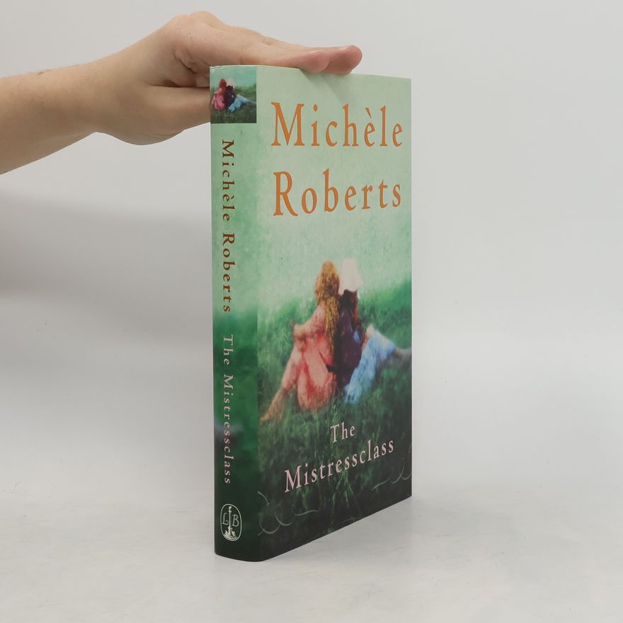 Michèle Roberts The Mistressclass