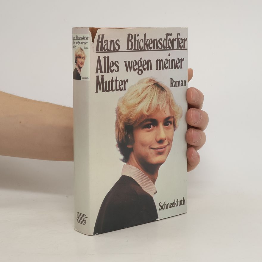 Hans Blickensdörfer Alles wegen meiner Mutter