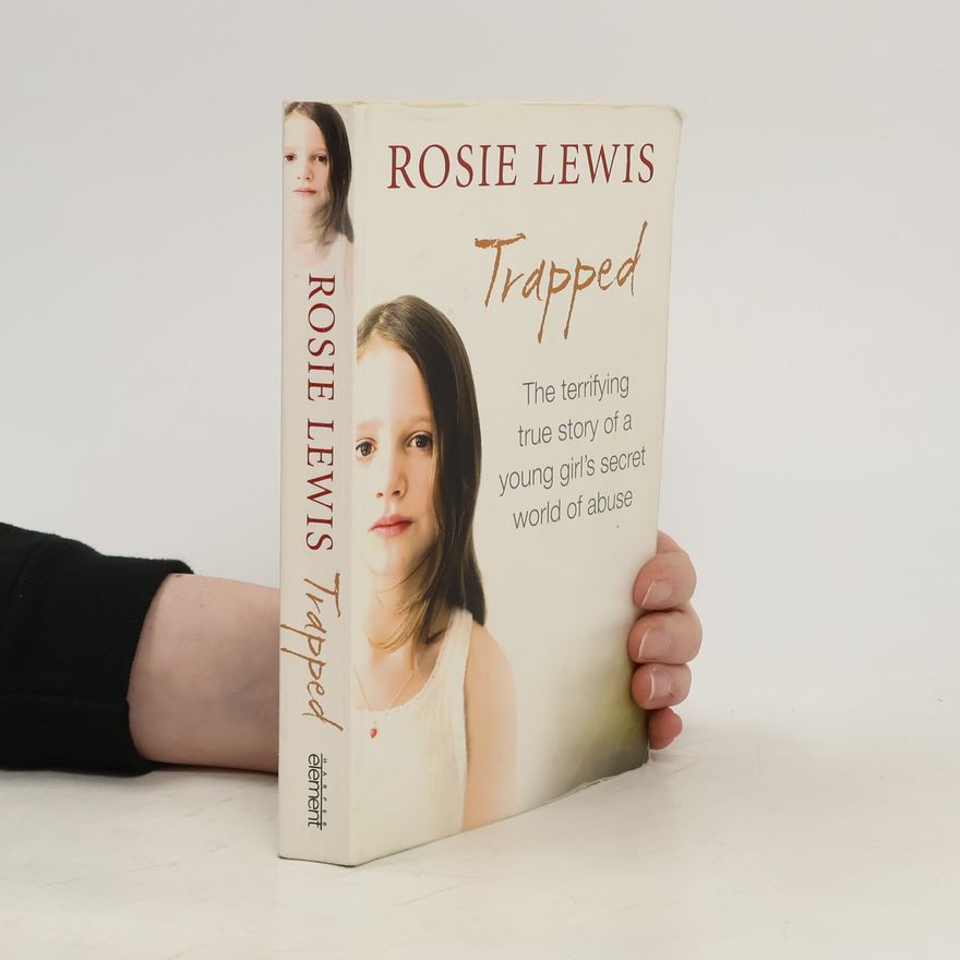 Rosie Lewis Trapped: The Terrifying True Story of a Secret World of Abuse