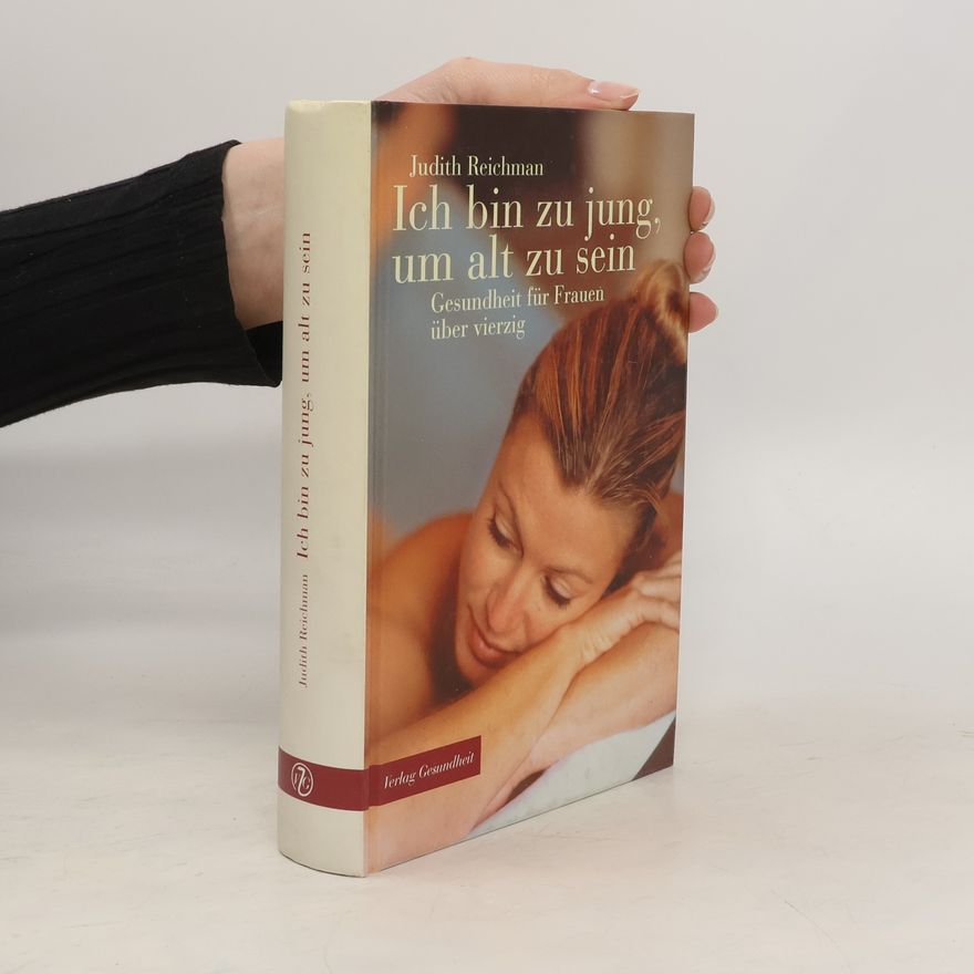 Judith Reichman Ich bin zu jung, um alt zu sein