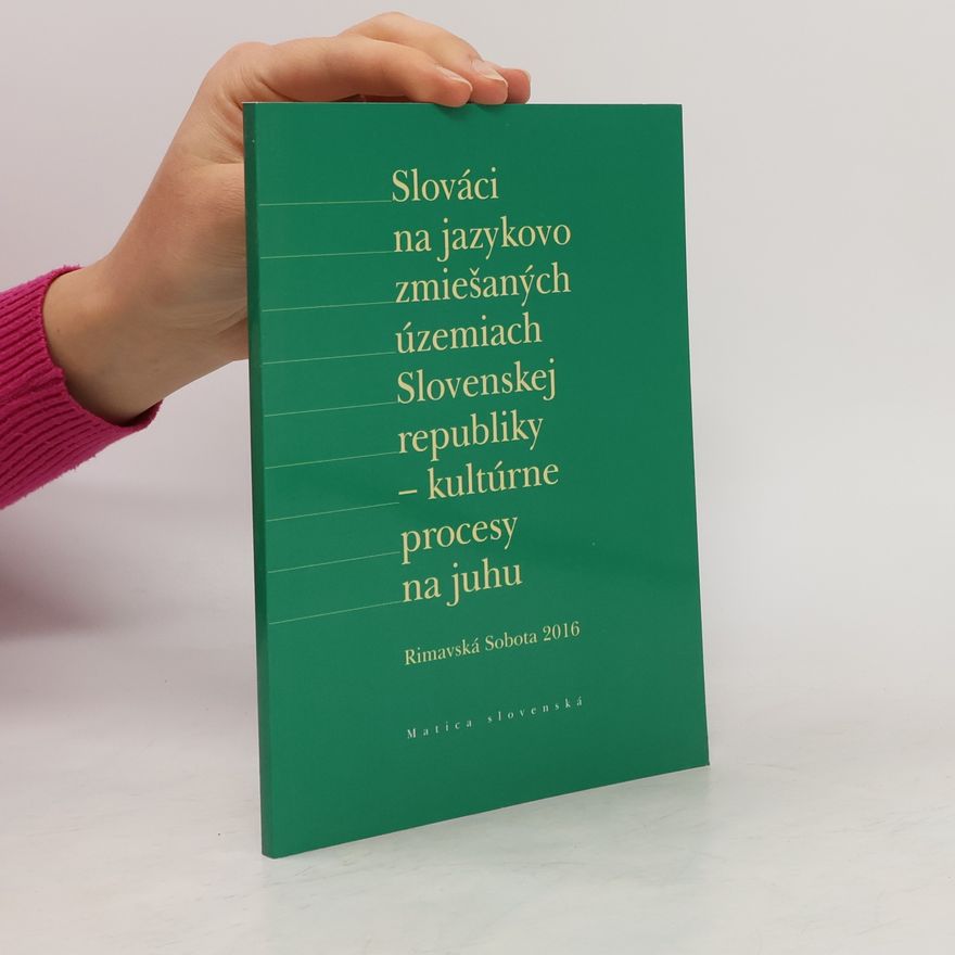 Rimavská Sobota 2016 Slováci na jazykovo zmiešaných územiach Slovenskej republiky - kultúrne procesy na juhu
