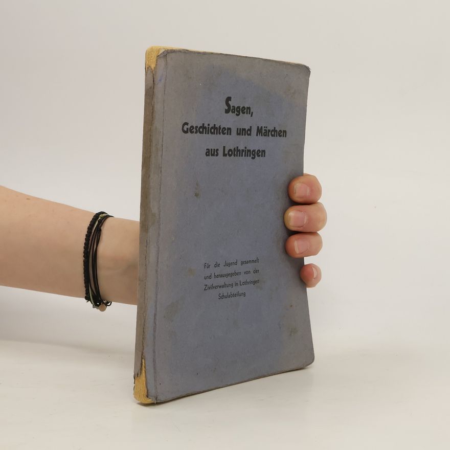 Autorenkollektiv Sagen, Geschichten und Märchen aus Lothringen