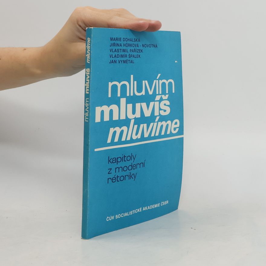 Marie Dohalská Mluvím, mluvíš, mluvíme. Kapitoly z moderní rétoriky