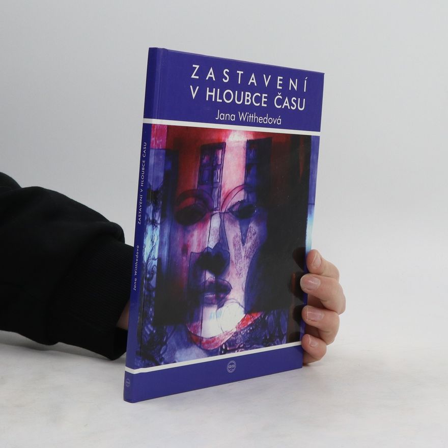 Jana Witthedová Zastavení v hloubce času