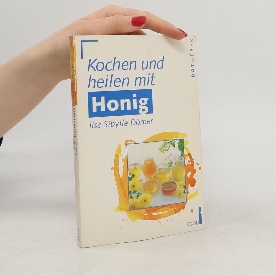 Ilse-Sibylle Dörner Kochen und heilen mit Honig
