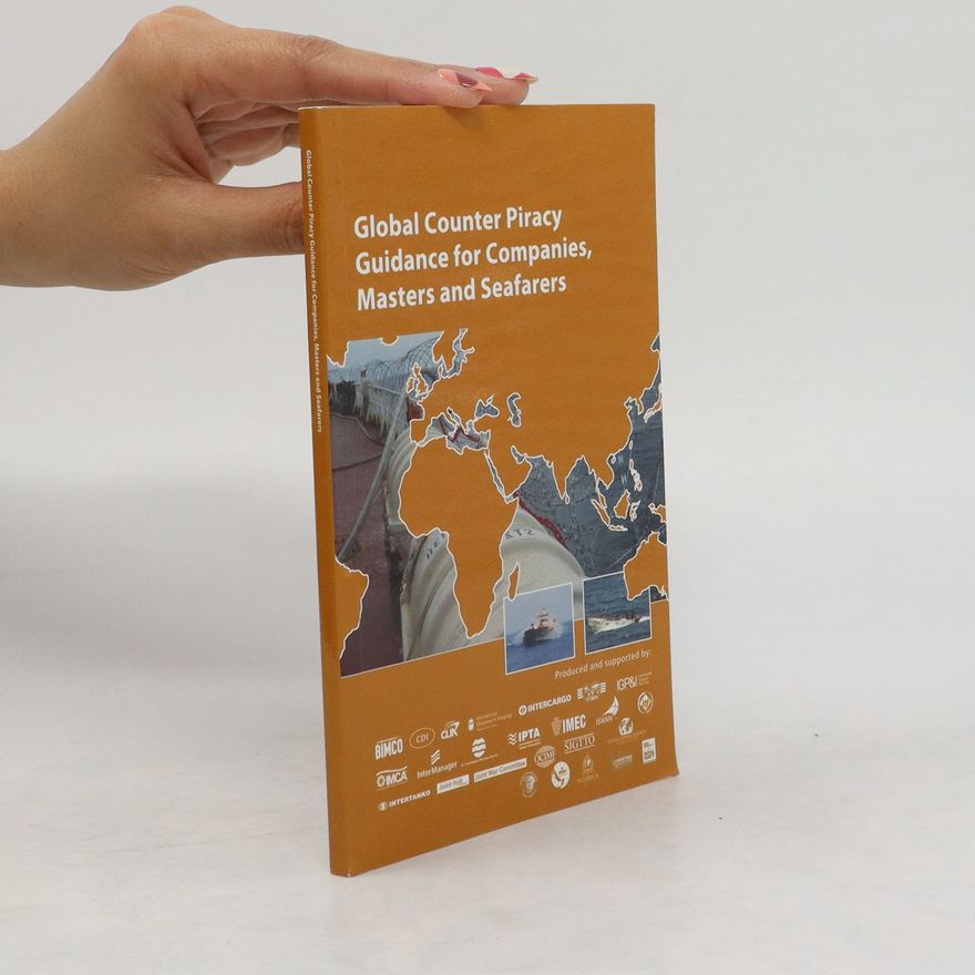 Autorenkollektiv Global Counter Piracy Guidance for Companies. Masters and Seafarers