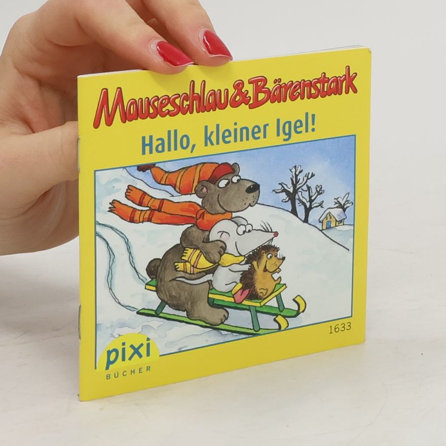 Autorenkollektiv Mauseschlau & Bärenstark. Hallo, kleiner Igel!