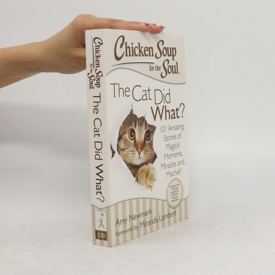 Amy Newmark Chicken Soup for the Soul. The Cat Did What?