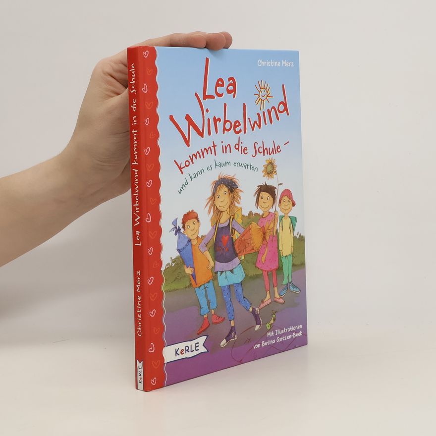 Christine Merz Lea Wirbelwind kommt in die Schule - und kann es kaum erwarten
