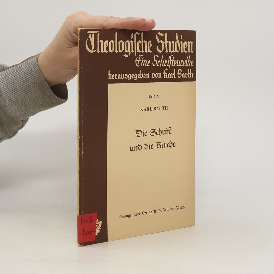Karl Barth Theologische Studien. Heft 22. Die Schrift und die Kirche
