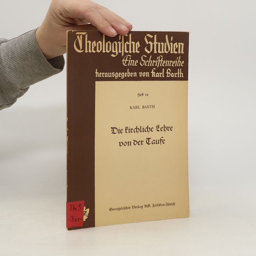 Karl Barth Die kirchliche Lehre von der Taufe