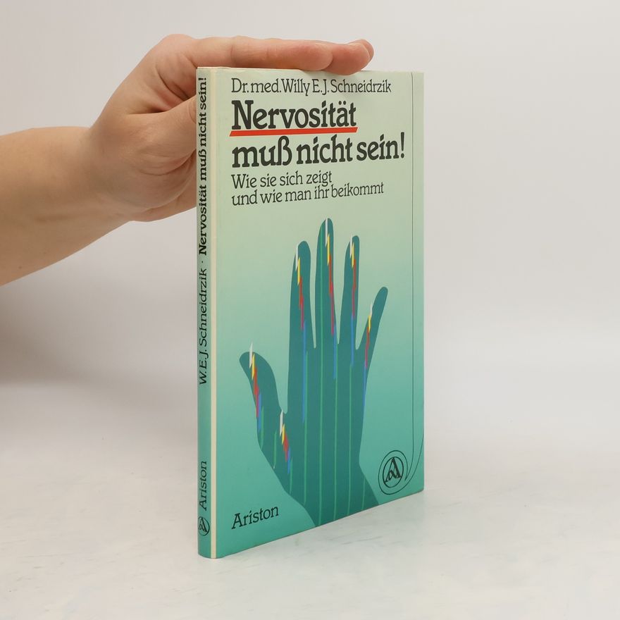 W. E. J. Schneidrzik Nervosität muss nicht sein!